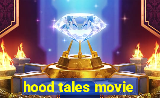 hood tales movie