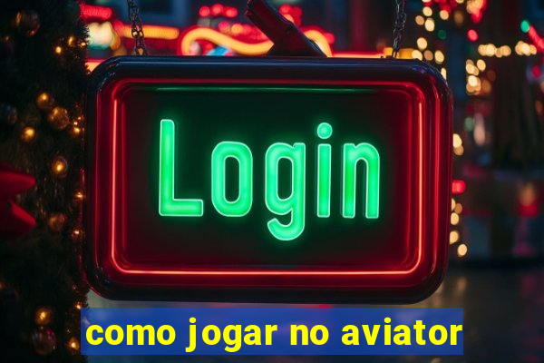 como jogar no aviator