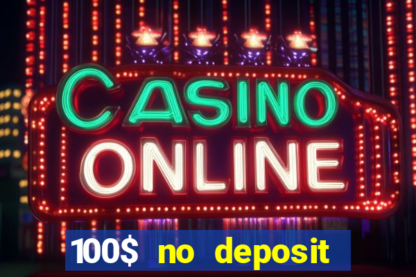 100$ no deposit bonus casino