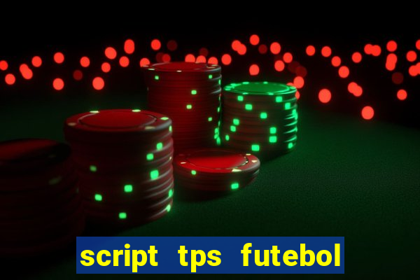 script tps futebol de rua