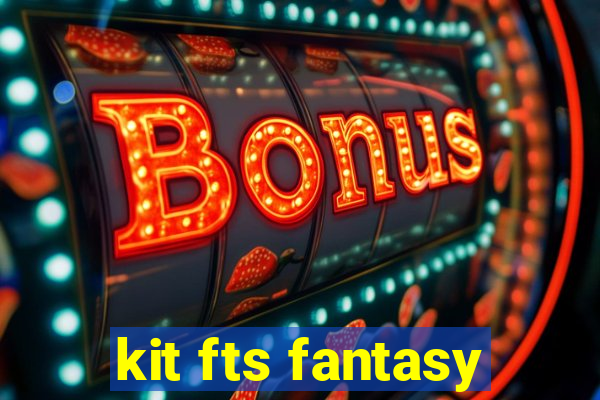 kit fts fantasy