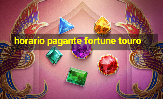 horario pagante fortune touro