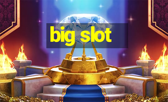 big slot