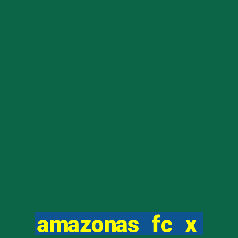 amazonas fc x ponte preta