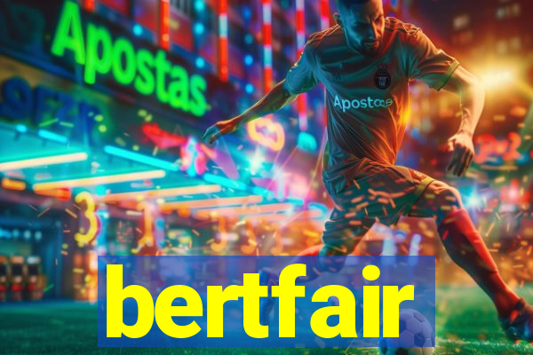 bertfair