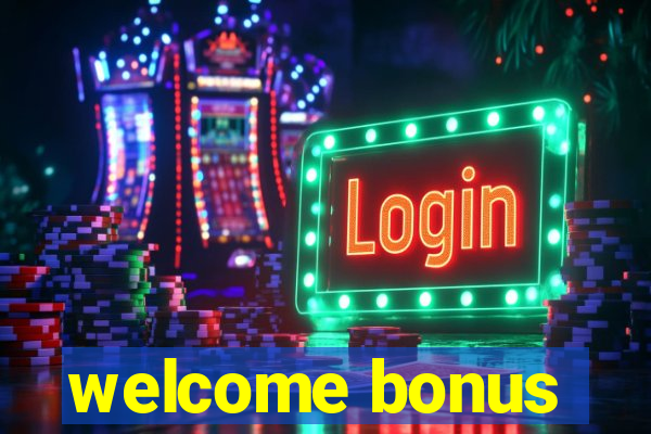 welcome bonus