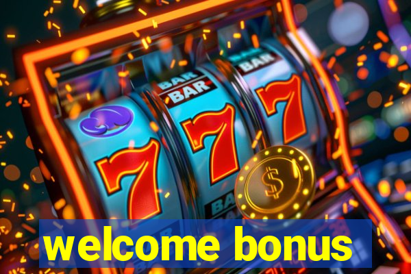 welcome bonus