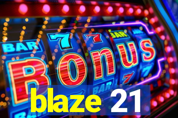 blaze 21