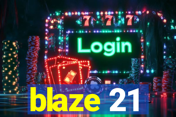 blaze 21