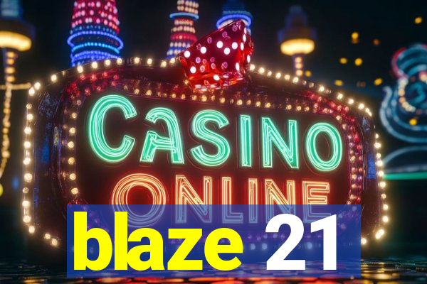 blaze 21