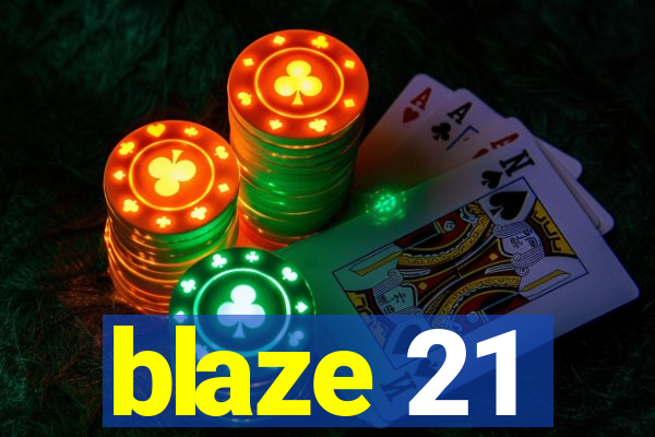 blaze 21