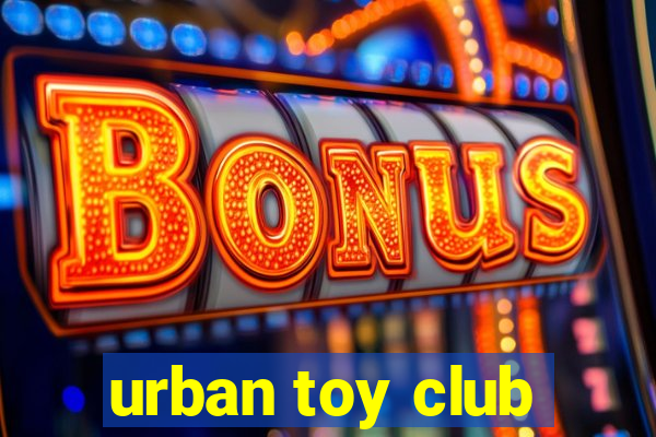 urban toy club