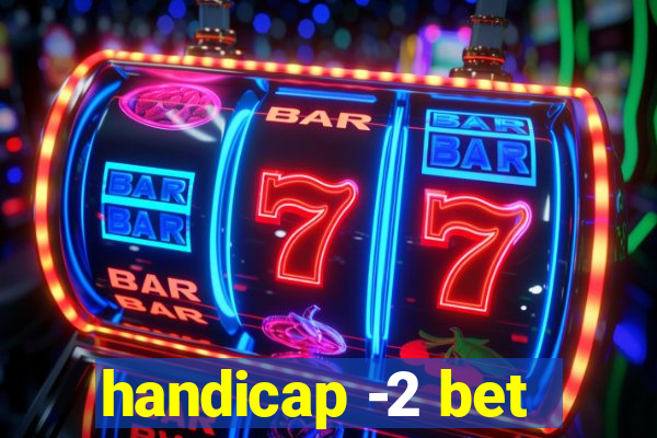 handicap -2 bet