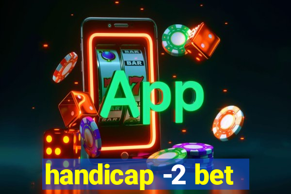 handicap -2 bet