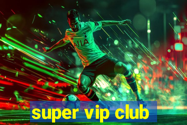 super vip club