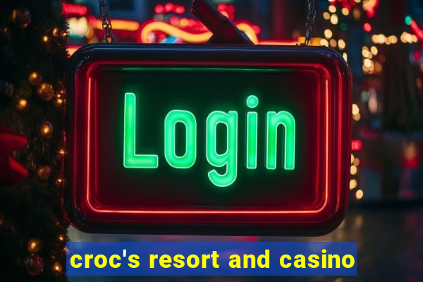 croc's resort and casino