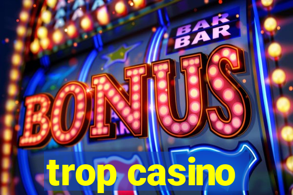 trop casino