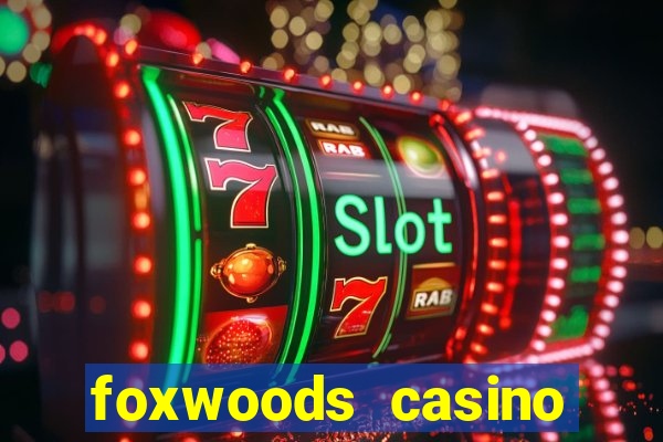 foxwoods casino resort connecticut