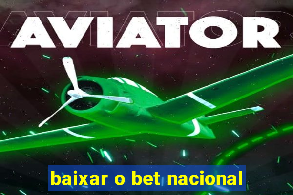 baixar o bet nacional