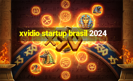 xvidio startup brasil 2024