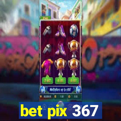 bet pix 367