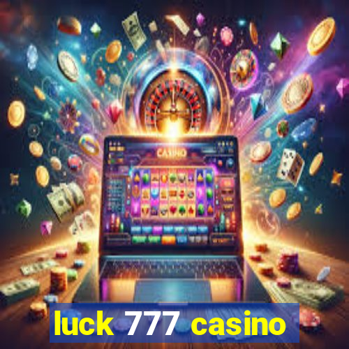 luck 777 casino