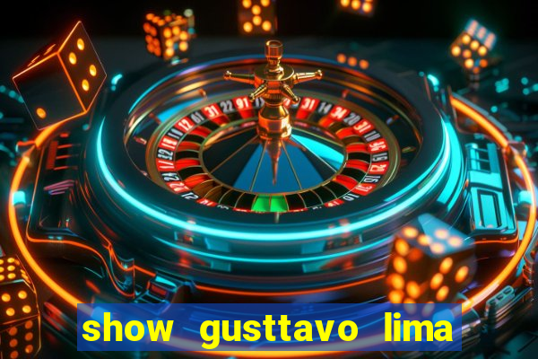 show gusttavo lima porto alegre 2024