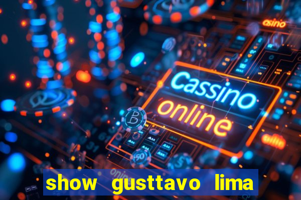 show gusttavo lima porto alegre 2024