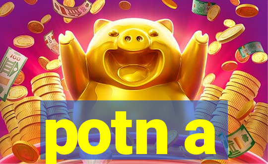 potn a