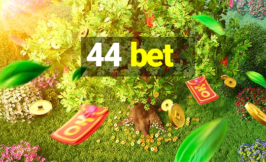 44 bet