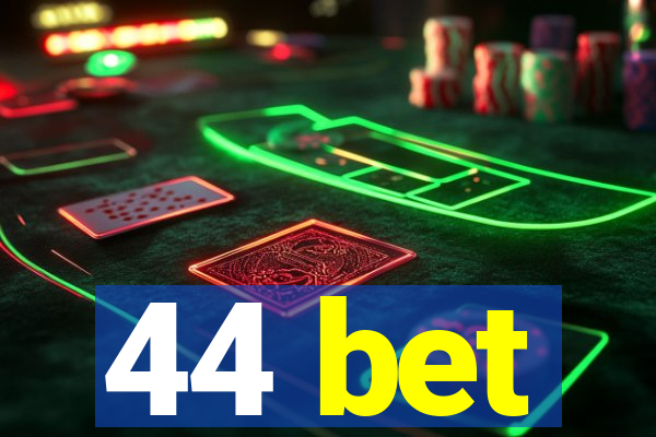 44 bet