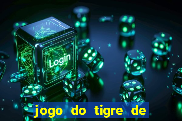 jogo do tigre de ganhar dinheiro