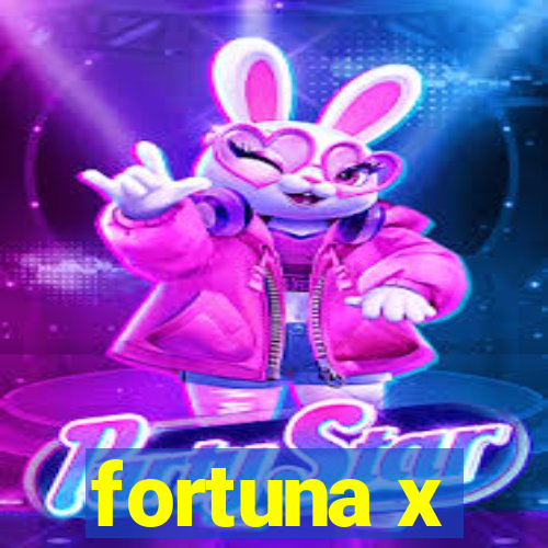 fortuna x