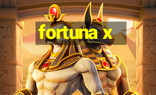 fortuna x