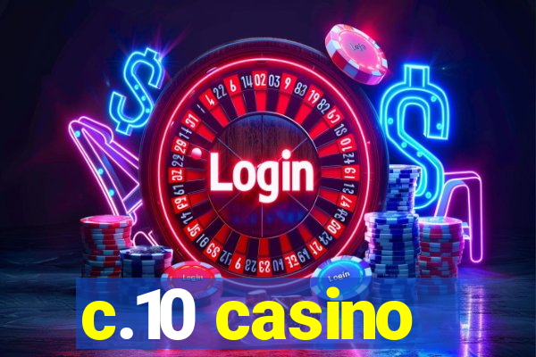 c.10 casino