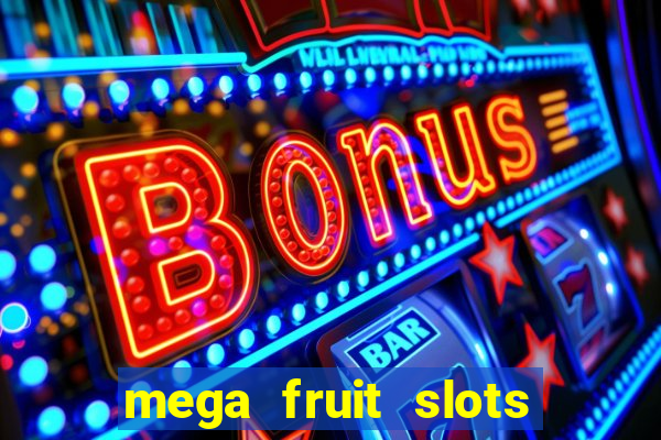 mega fruit slots baixar grátis