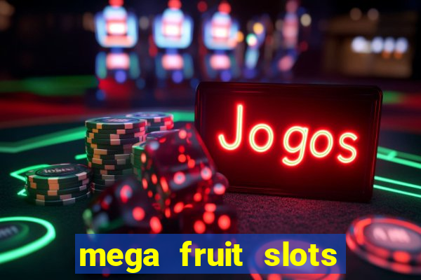 mega fruit slots baixar grátis