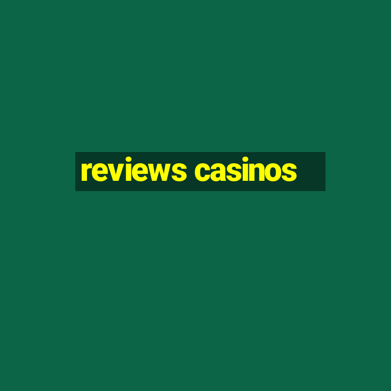 reviews casinos