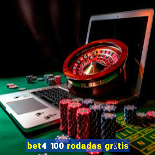 bet4 100 rodadas gr谩tis