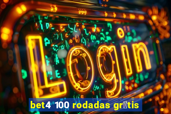 bet4 100 rodadas gr谩tis