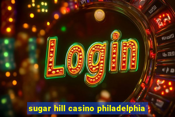 sugar hill casino philadelphia