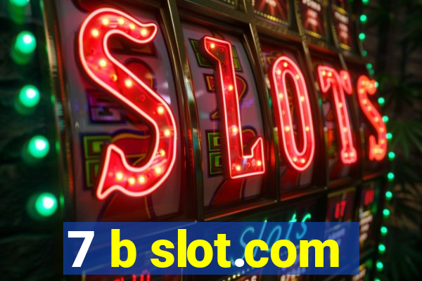 7 b slot.com