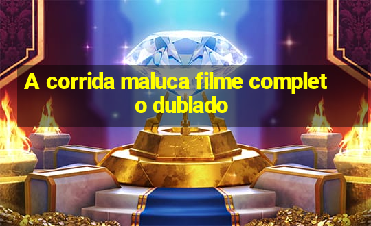 A corrida maluca filme completo dublado