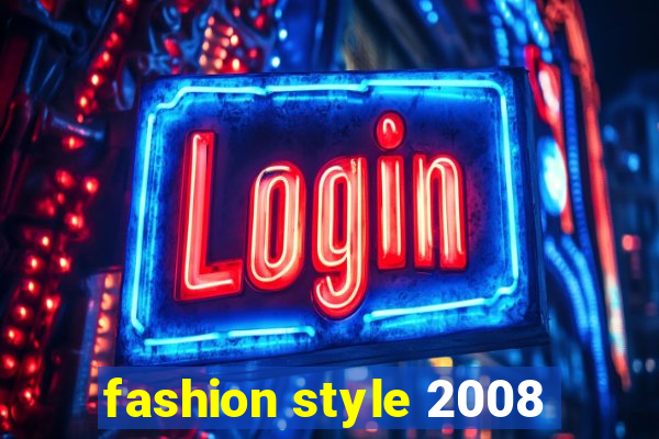 fashion style 2008