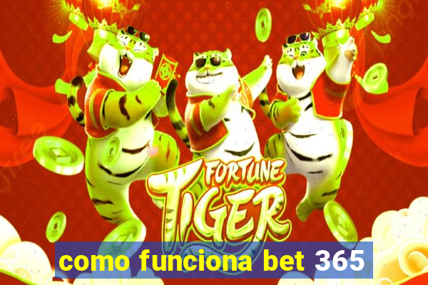 como funciona bet 365