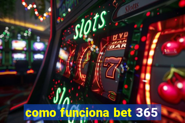 como funciona bet 365