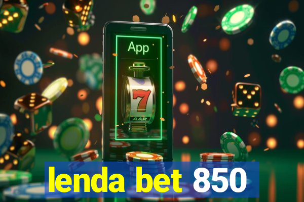 lenda bet 850