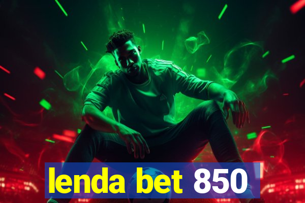 lenda bet 850