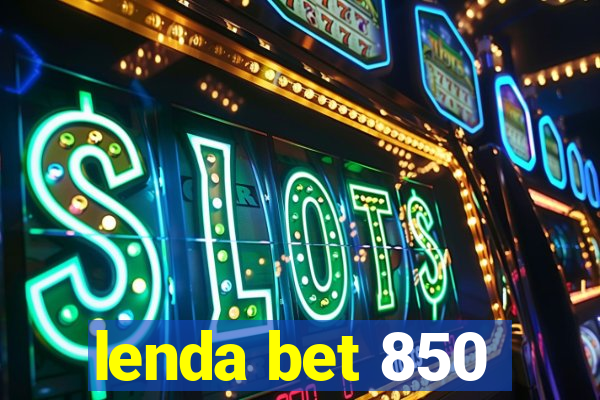 lenda bet 850