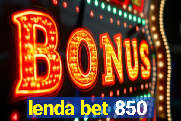 lenda bet 850